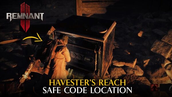 Harvesters Reach Safe Code: Easy Guide to Find and Unlock the Secret Safe in Remnant 2